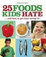25 Foods Kids Hate (and How to Get Them 