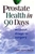 Prostate Health in 90 Days: Without Drugs or Surgery