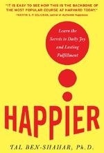 Happier: Learn the Secrets to Daily Joy 
