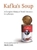 Kafka's Soup: A Complete History of World Literature in 14 Recipes