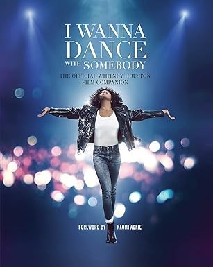WELDON OWEN I Wanna Dance with Somebody: The Official Whitney Houston Film