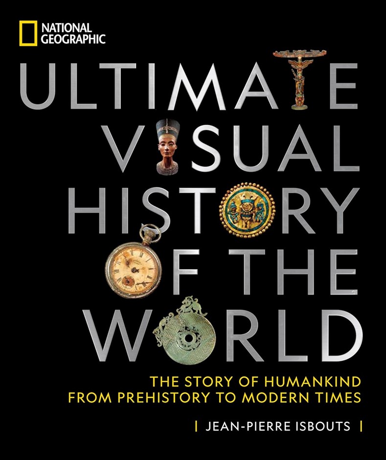 NATIONAL GEOGRAPHIC Ultimate Visual History of the World: The Story of Huma