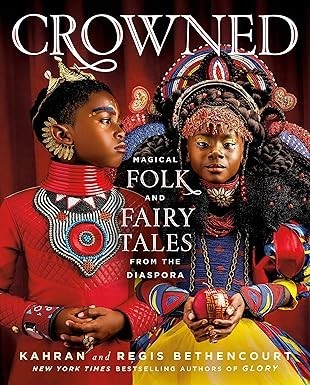 KAHRAN BETHENCOURT, CROWNED: Magical Folk and Fairy Tales from the Diaspora