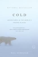 Cold: Adventures in the World's Frozen P