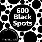 600 Black Spots: A Pop-Up Book for Child