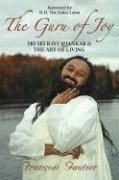 The Guru of Joy: Sri Sri Ravi Shankar an