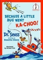 Because a Little Bug Went Ka-choo!