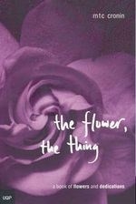 The Flower, the Thing: A Book of Flowers