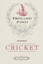 Firsts, Lasts and Onlys of Cricket
