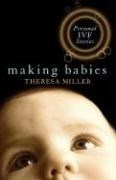 Making Babies: Personal IVF Stories