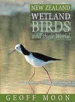 New Zealand Wetland Birds and Their Worl