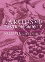 Larousse Gastronomique Desserts, Cakes a