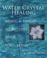 Water Crystal Healing: Music & Images to
