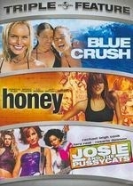 Blue Crush/honey/josie and the Pussyc