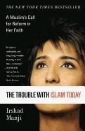 The Trouble with Islam Today: A Muslim's