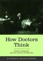 How Doctors Think: Clinical Judgment and