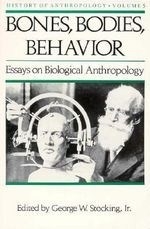 Bones, Bodies AMD Behavior: Essays in Be