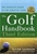 The Golf Handbook: The Complete Guide to the Greatest Game
