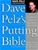 Dave Pelz's Putting Bible: The Complete Guide to Mastering the Green