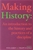 Making History: An Introduction to the History & Practices of a Discipline