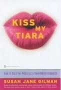 Kiss My Tiara: How to Rule the World as 