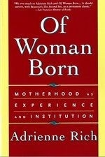 Of Woman Born: Motherhood as Experience 