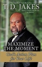 Maximize the Moment: God's Action Plan f