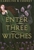 Enter Three Witches: A Story of Macbeth