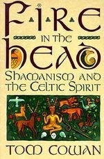 Fire in the Head: Shamanism and the Celt