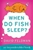 When Do Fish Sleep?