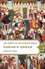 Osman's Dream: The Story of the Ottoman 