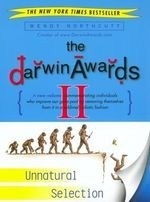 The Darwin Awards II: Unnatural Selectio