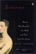 Seductress: Women Who Ravished the World