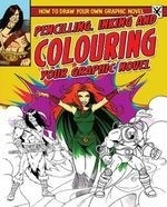 Pencilling, Inking and Colouring Your Gr