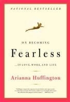 On Becoming Fearless: In Love, Work, and