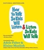 How to Talk So Kids Will Listen... and L