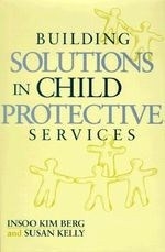 Building Solutions in Child Protective S