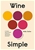 ALDO SOHM Wine Simple: A Totally Approachable Guide from a World-Class Somm