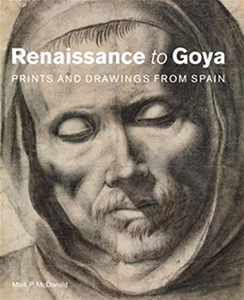 MARK MCDONALD Renaissance to Goya: Print